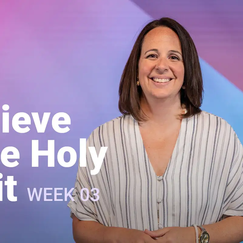 I Believe in the Holy Spirit | We Believe | Week 3
