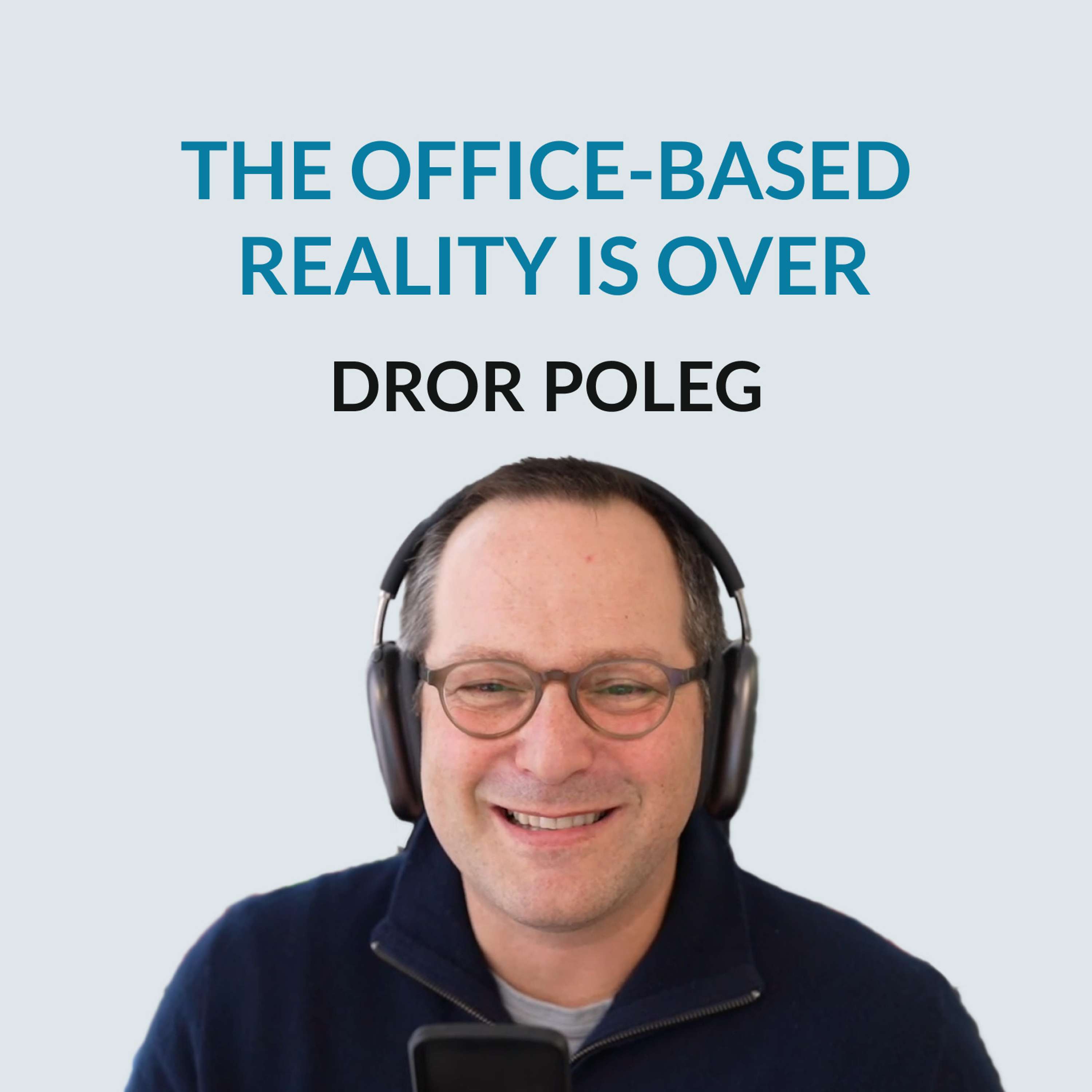 #134 The Office-Based Reality is Over - Dror Poleg on entrepreneurship in Israel, studying in Australia, working in China, Future of Remote Work and The Real Estate Business, How To Write A Top 5 Book in Almost Any Category, The Disappearance of The Middle-Skilled Job, Inequality and The End of The Offices - podcast episode cover