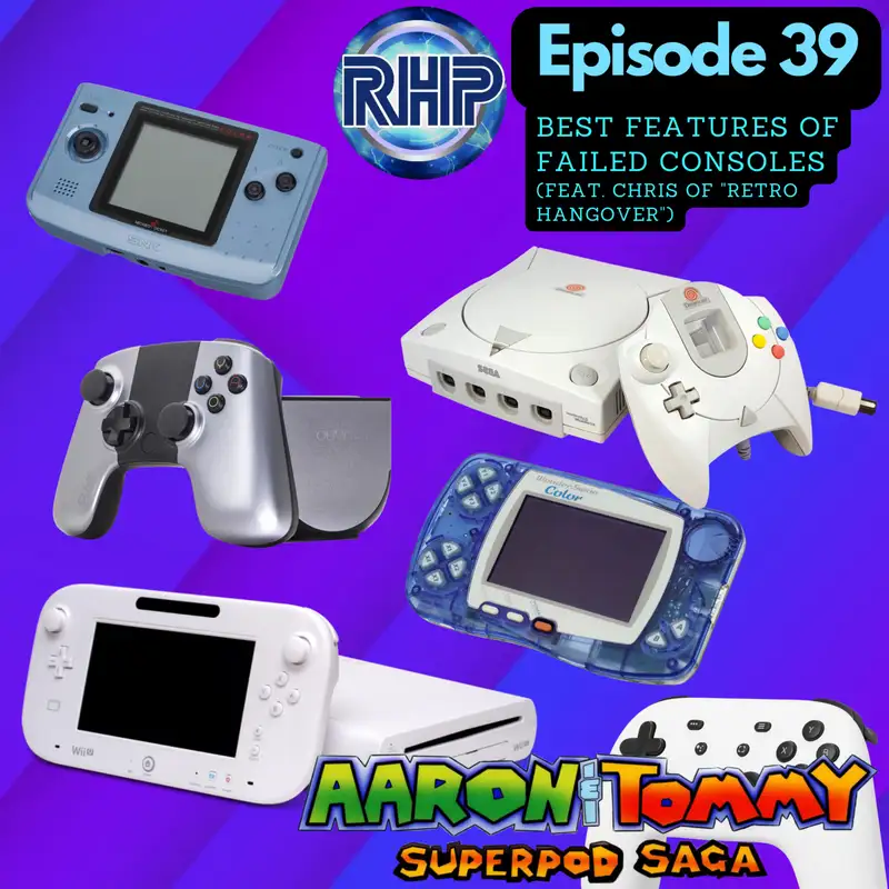 Ep. 39 - Best Features of Failed Consoles (feat. Chris of "Retro Hangover")