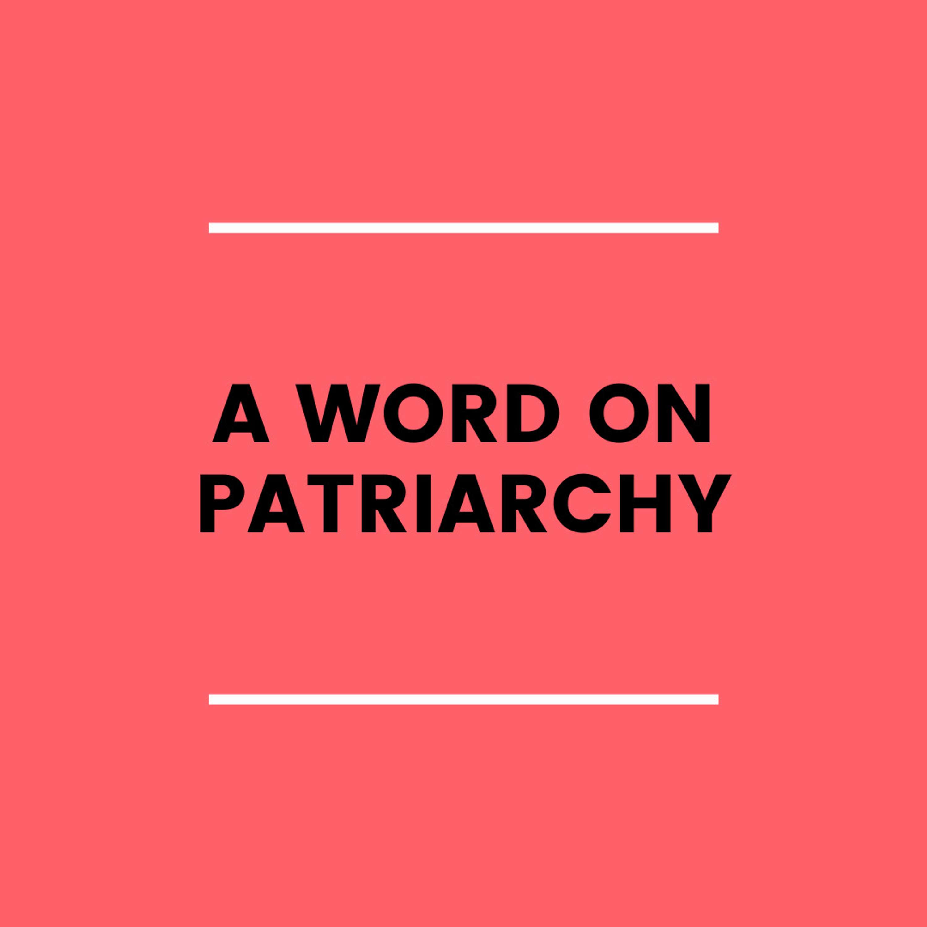 3. A Word on Patriarchy