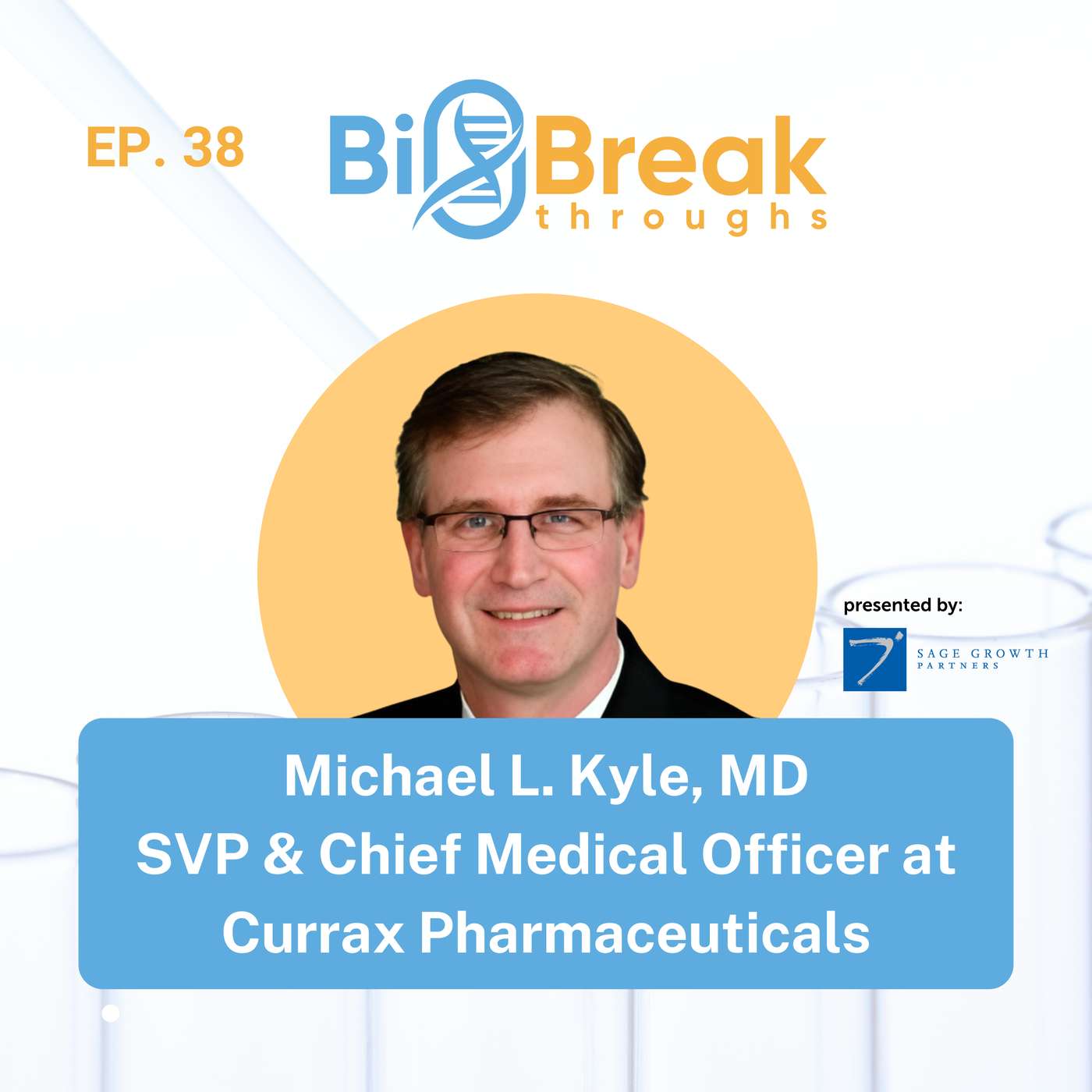 #38 - Dr. Michael Kyle, SVP & Chief Medical Officer at Currax Pharmaceuticals