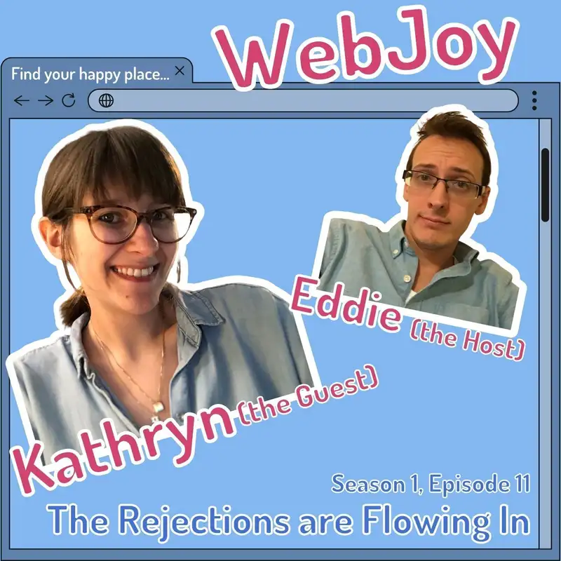 S1 E11: The Rejections are Flowing In (Kathryn / @kathryngrayson)