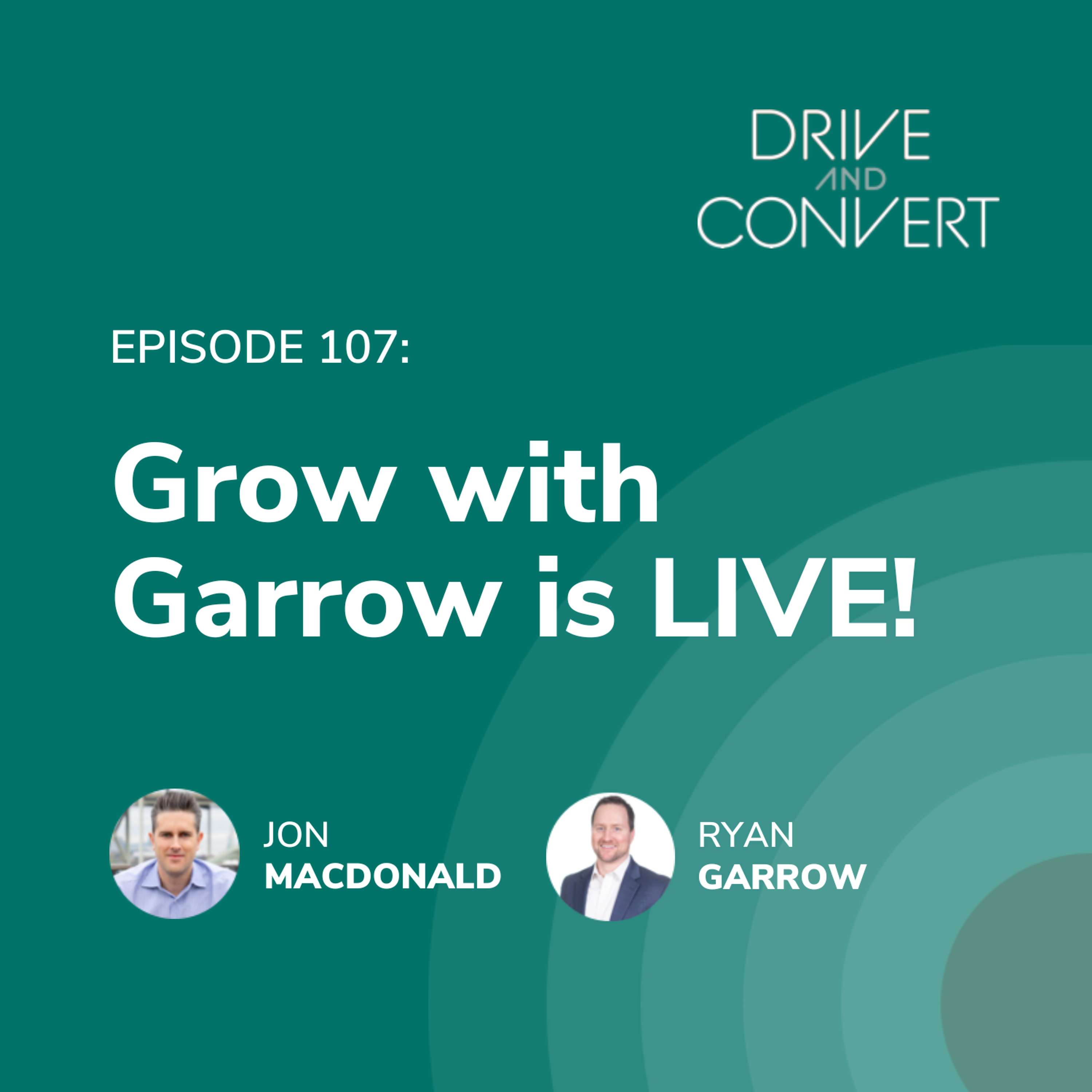 Episode 107: Grow with Garrow is LIVE!