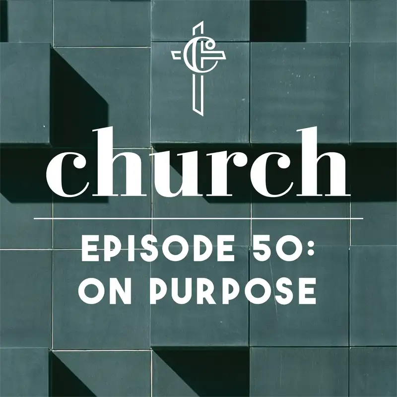 Episode 50: On Purpose