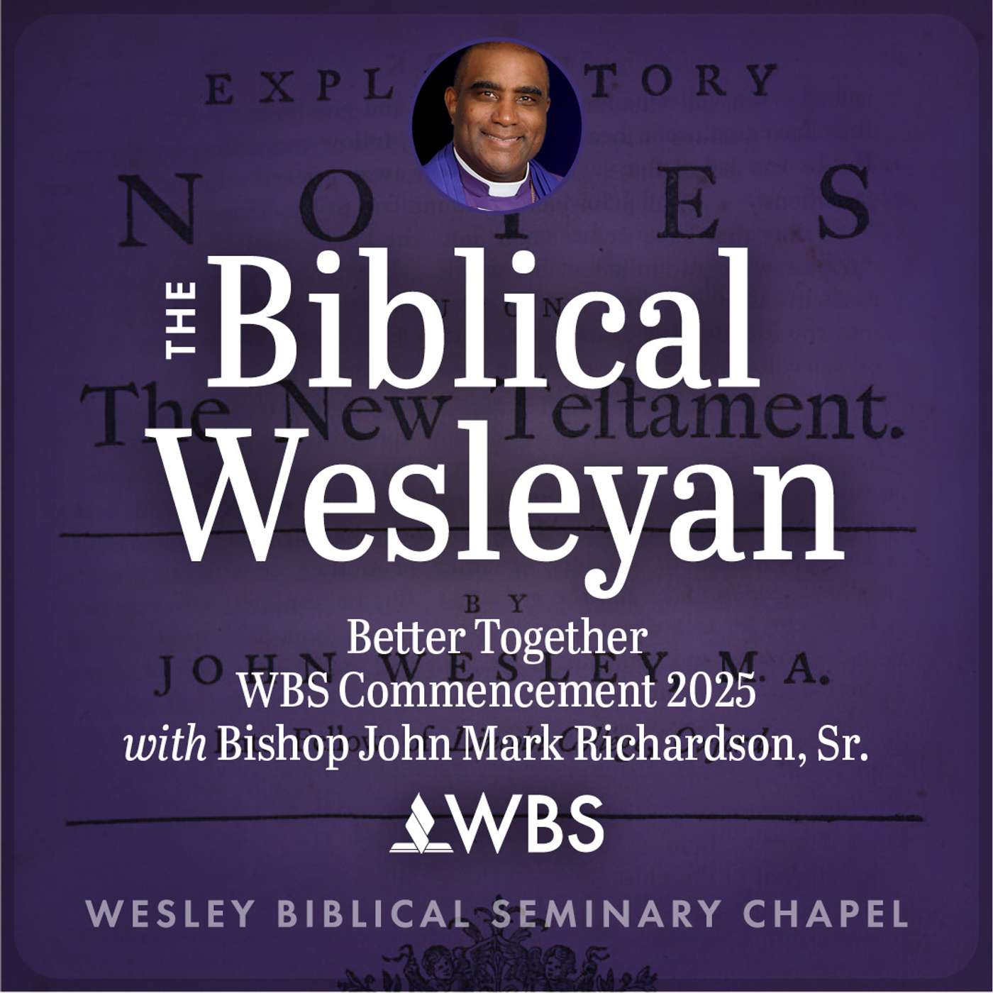 Better Together: 2025 WBS Commencement Address from Bishop John Mark Richardson, Sr.