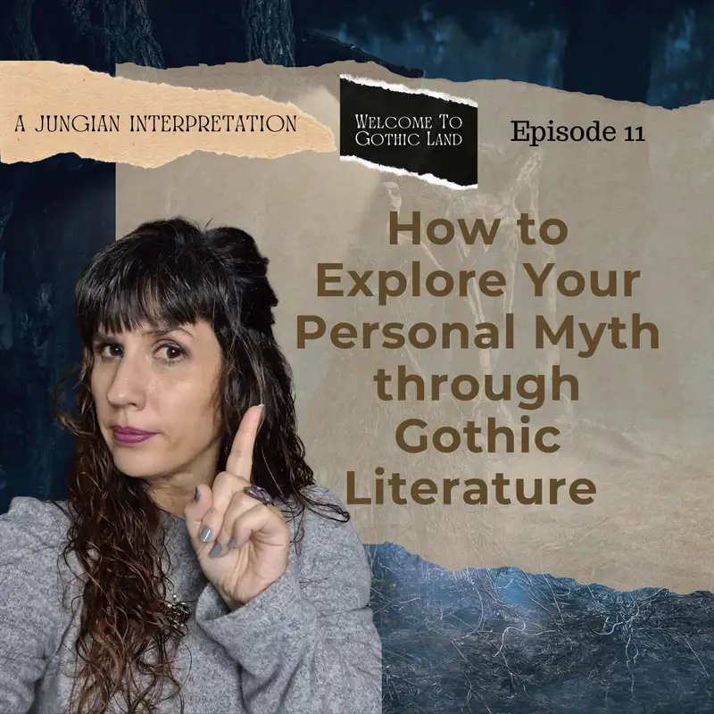 How to explore your personal myth through Gothic Literature - Welcome to Gothic Land #11