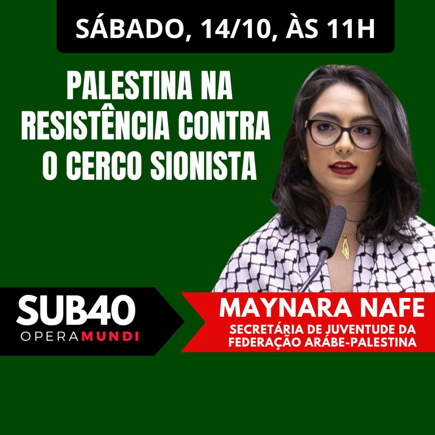 MAYNARA NAFE: PALESTINA NA RESISTÊNCIA CONTRA O CERCO SIONISTA - SUB40 14/10/23