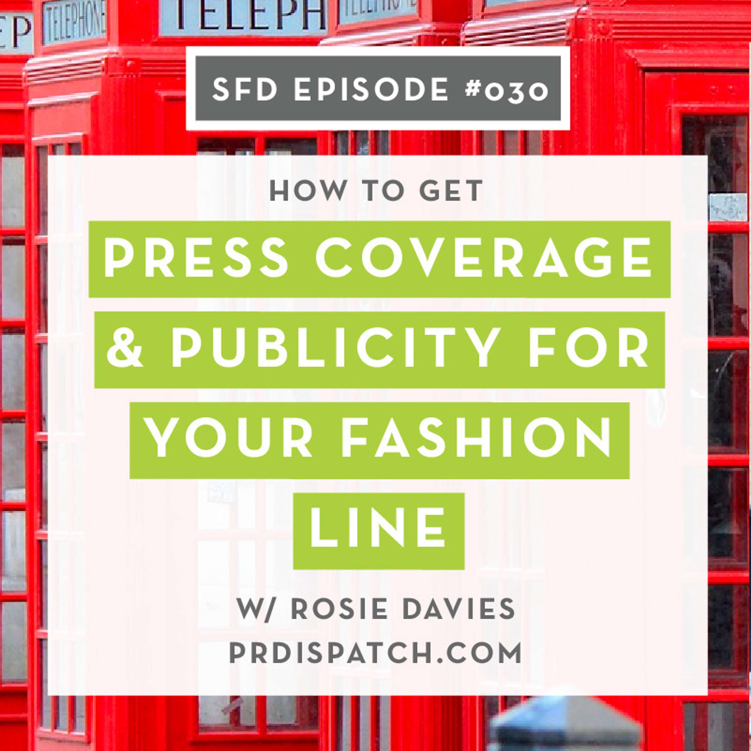 SFD030: How to Get Press Coverage & Publicity for Your Fashion Line