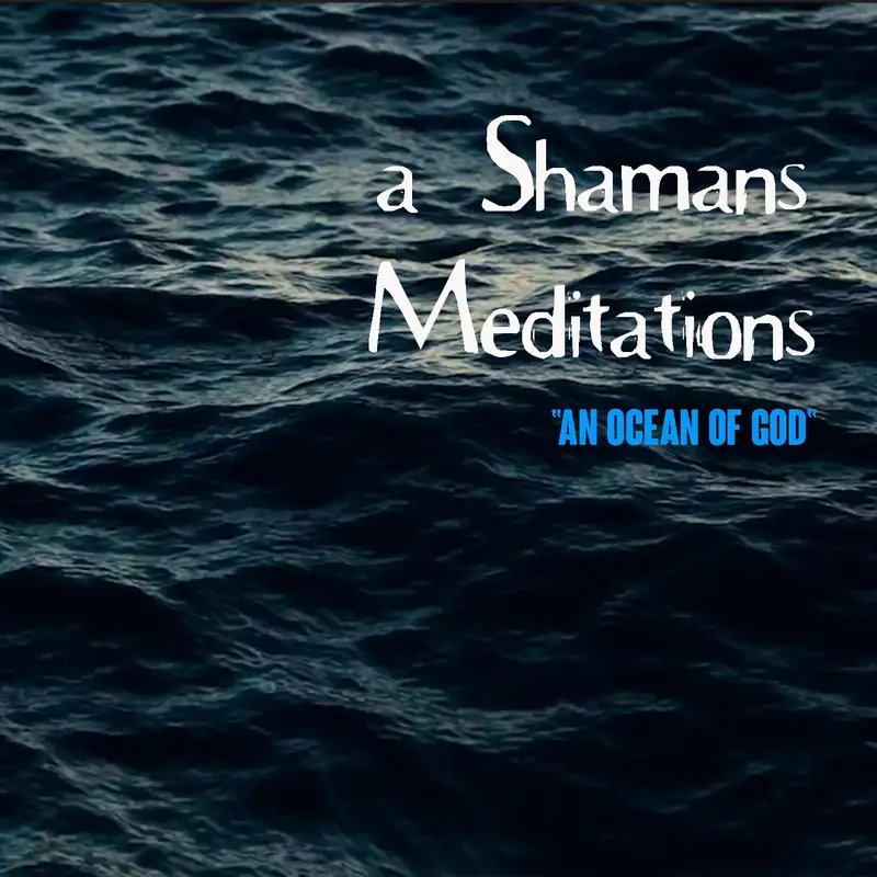 A Shamans Meditations: An Ocean of God (Side B)