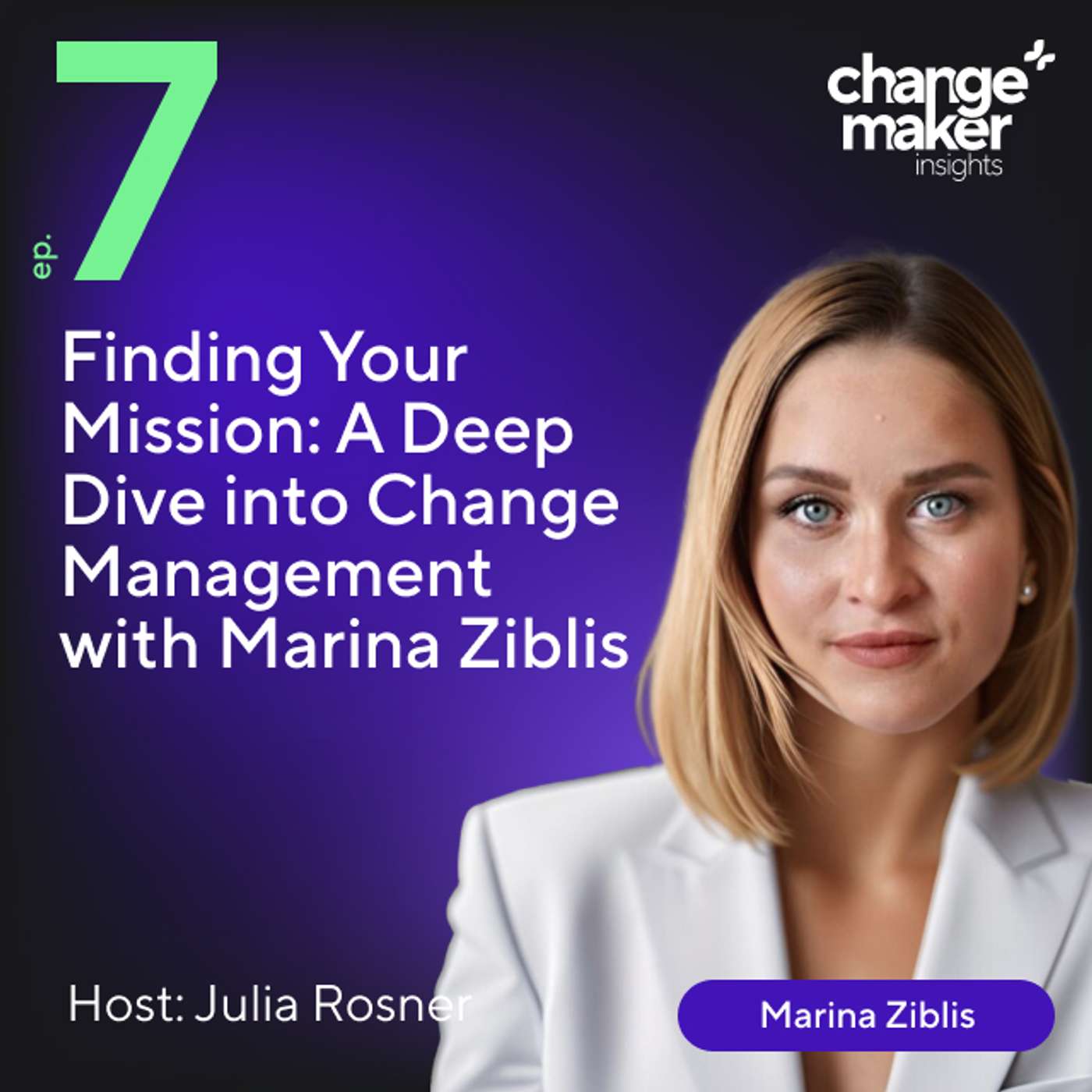 Finding Your Mission: A Deep Dive into Change Management with Marina Ziblis