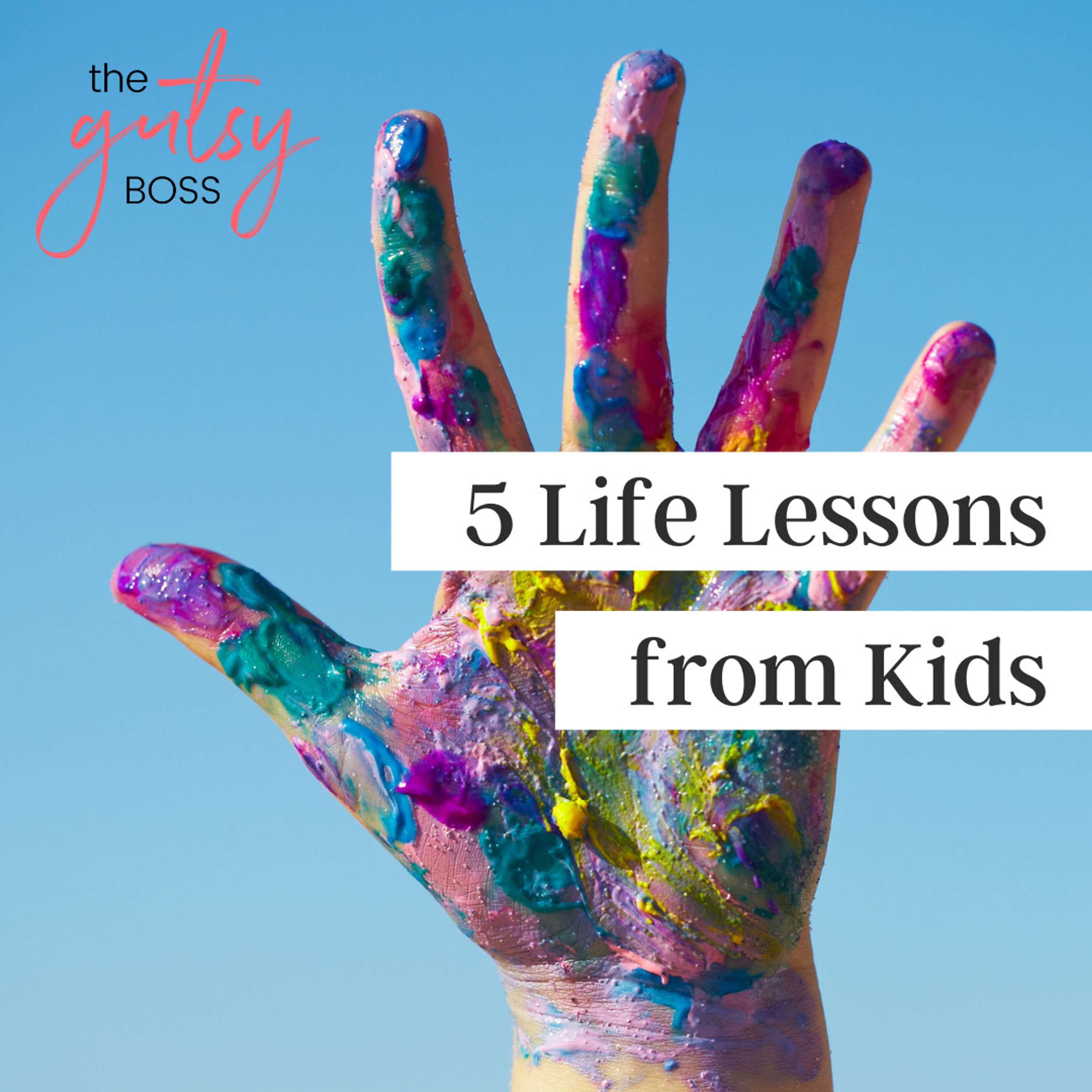 25. 5 Mindset Lessons from Kids