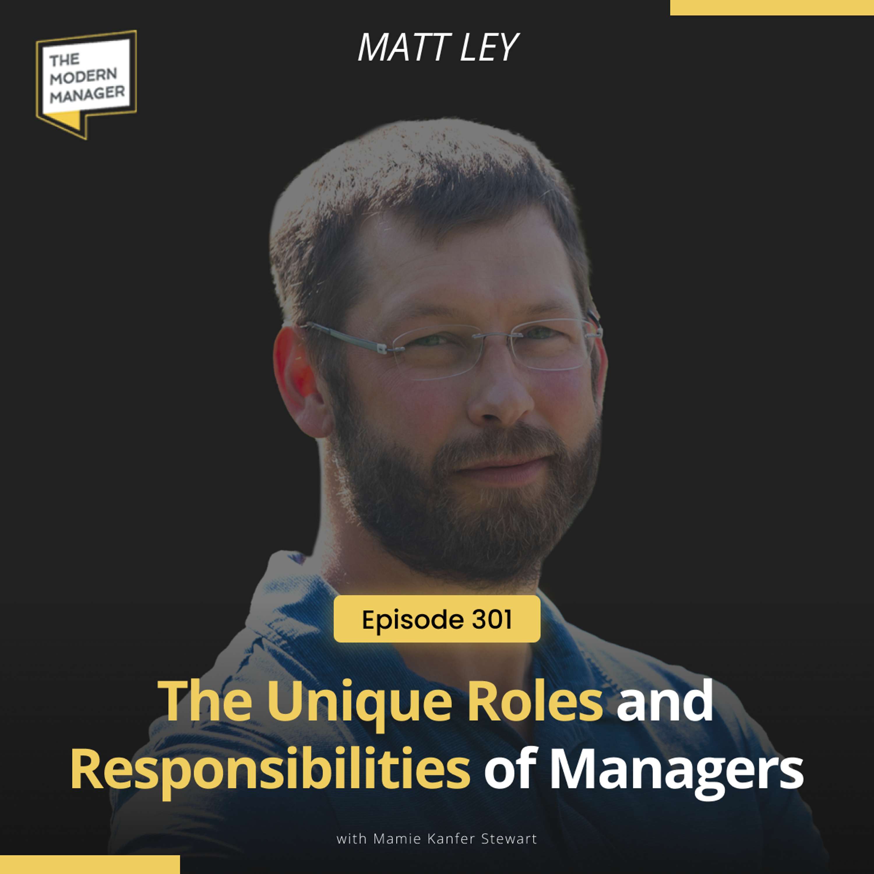 301: The Unique Roles and Responsibilities of Managers with Matt Ley