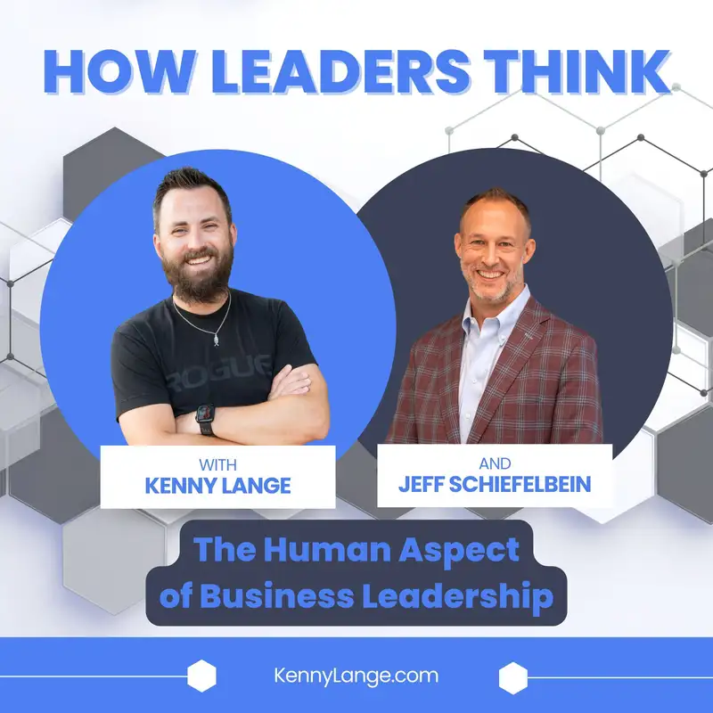 How Jeff Schiefelbein Thinks About the Human Aspect of Business Leadership