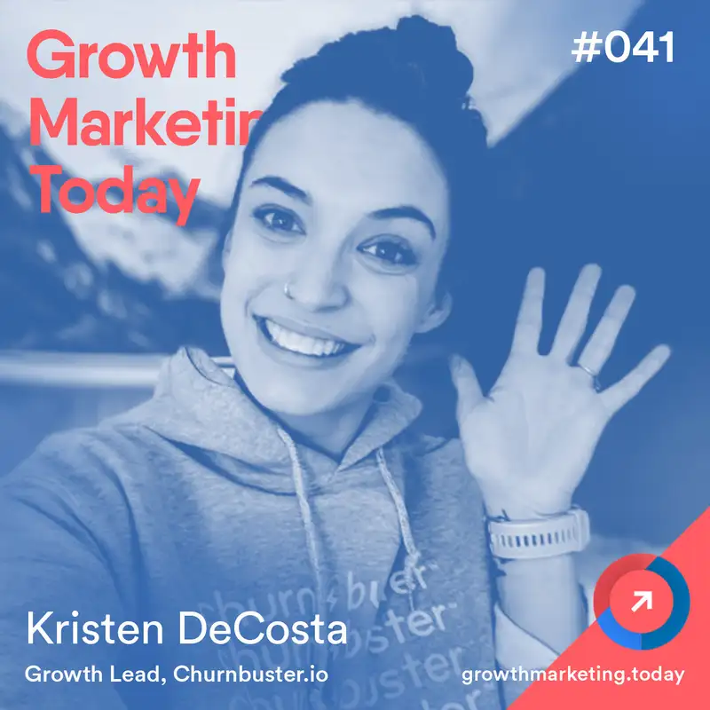 Reduce The #1 Killer of SaaS Growth (Churn) with Kristen DeCosta from ChurnBusters.io (GMT041)
