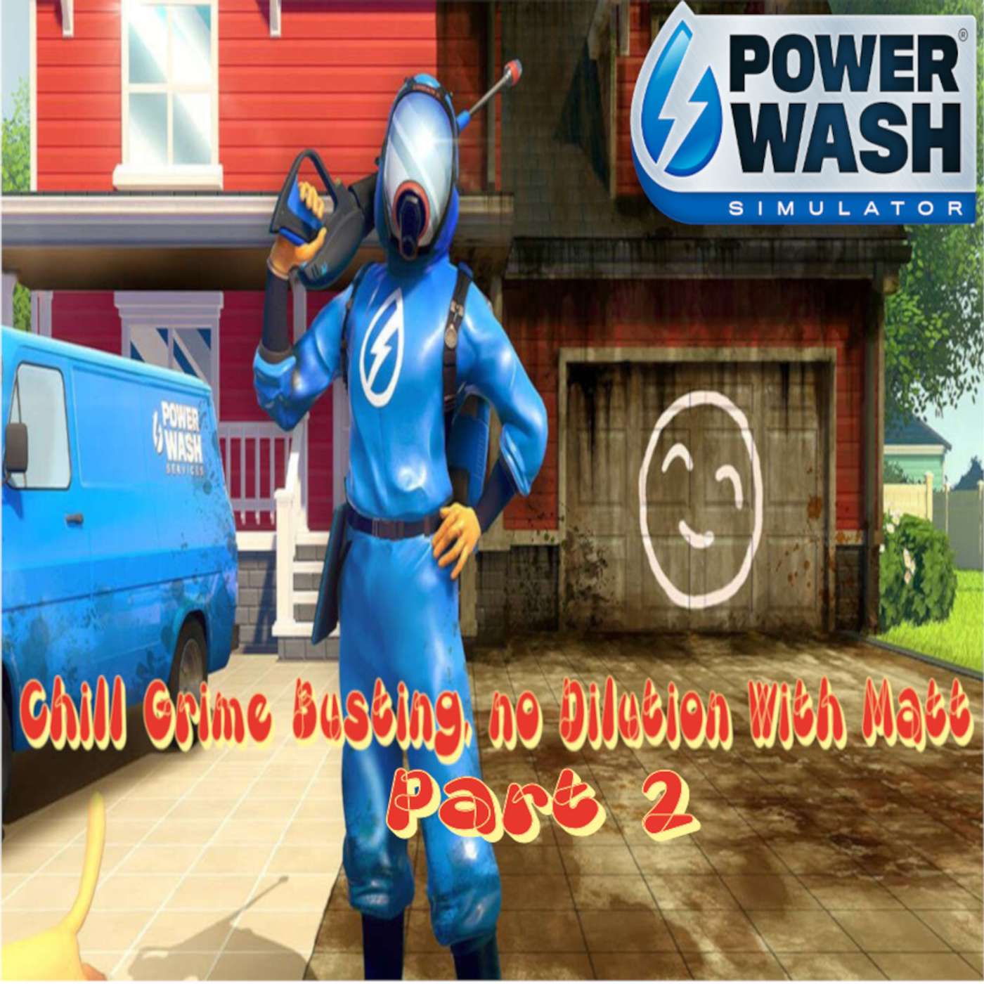 Powerwash Simulator: Chill Grime Busting, No Dilution - Part Two