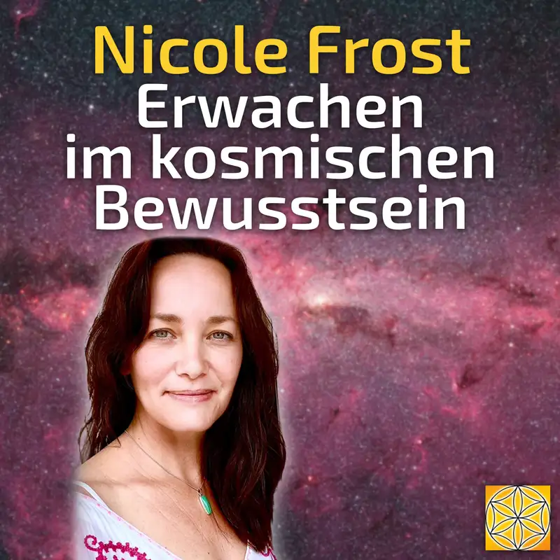 #069 Erwachen im kosmischen Bewusstsein - Nicole Frost im Gespräch