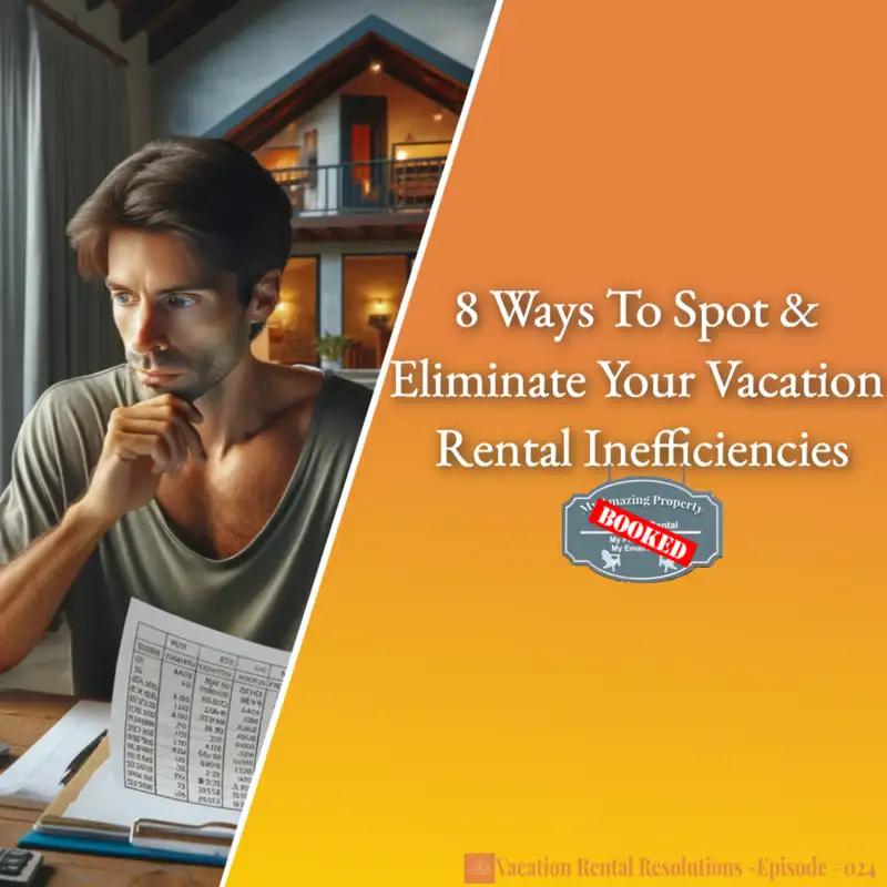 8 Ways To Spot & Eliminate Your Vacation Rental Inefficiencies-024
