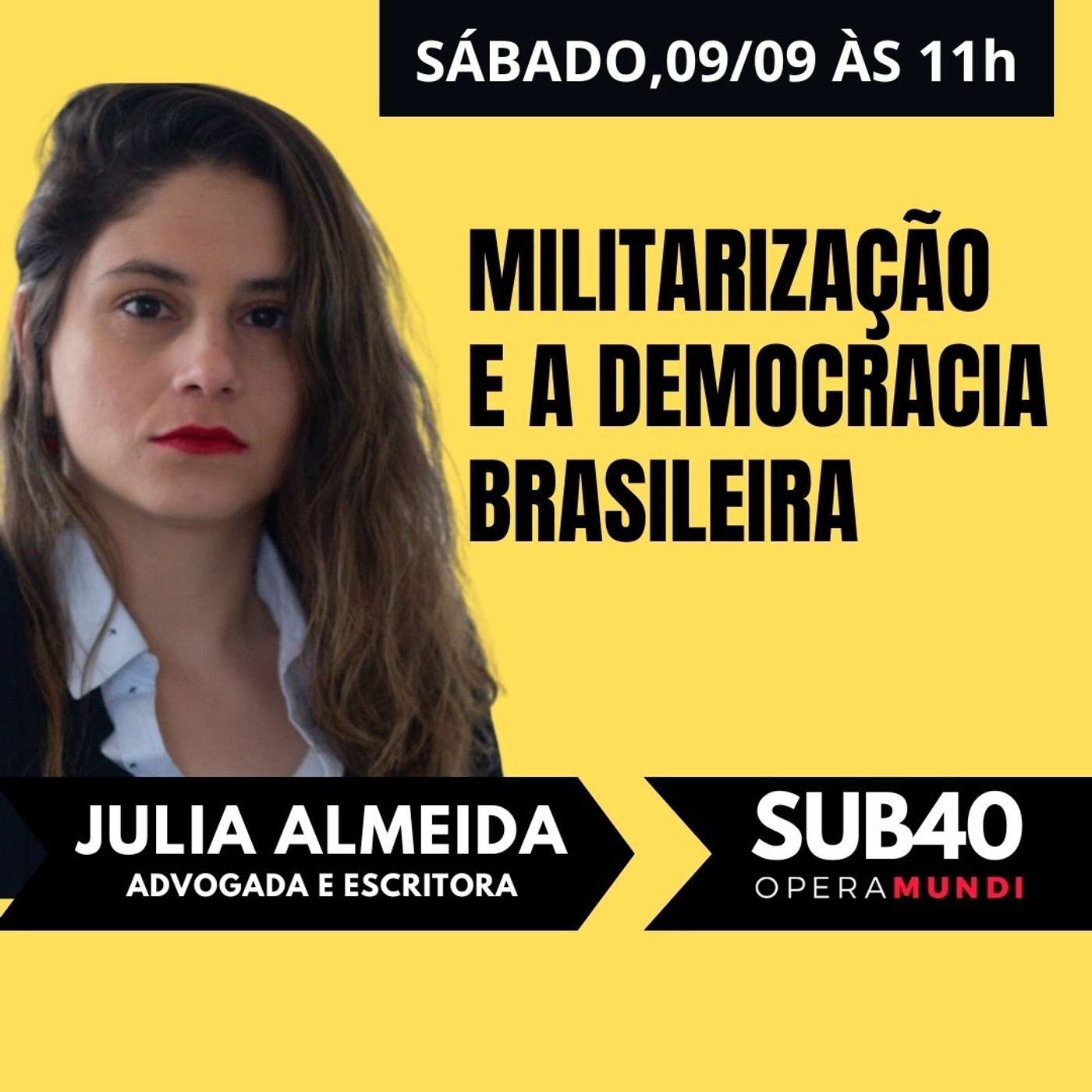 JULIA ALMEIDA: MILITARIZAÇÃO E DEMOCRACIA BRASILEIRA - SUB40 - 09/09/23