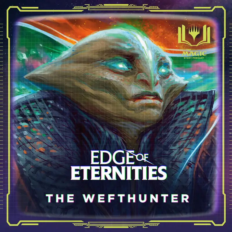 Edge of Eternities | #142: The Wefthunter