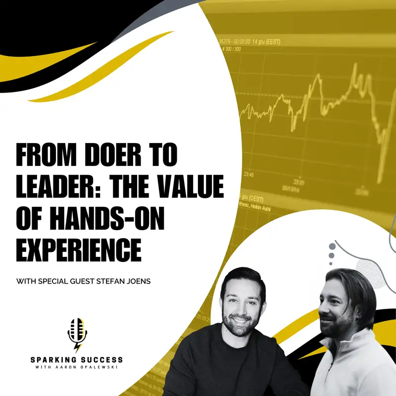 EP:27 From Doer to Leader: The Value of Hands-On Experience