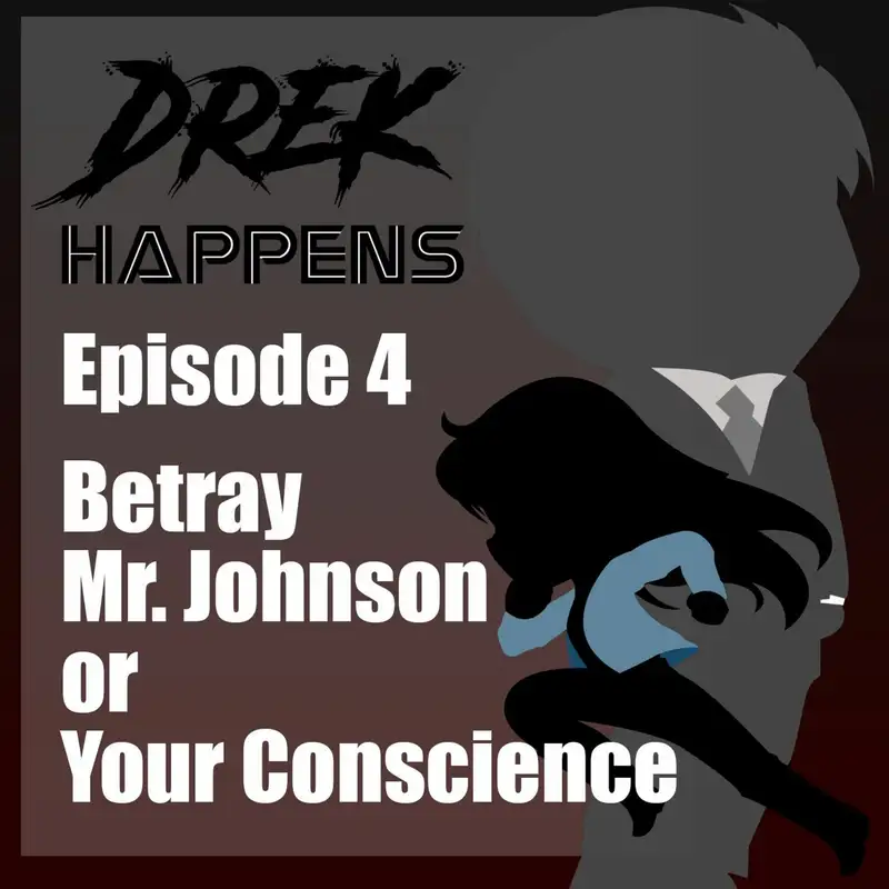 #04 Betray Mr. Johnson or Your Conscience