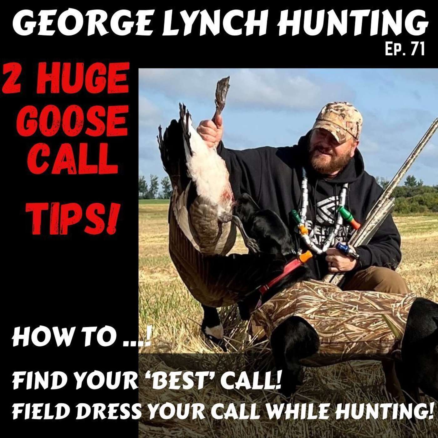 2 IMPORTANT GOOSE CALL TIPS! How to: Find your Best Call and Field Dress your Call while Hunting with GEORGE LYNCH, #71