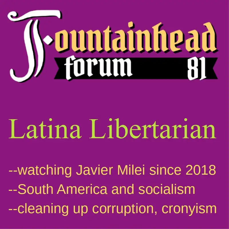 FF-81: Latina Libertarian on Javier Milei's career since 2018