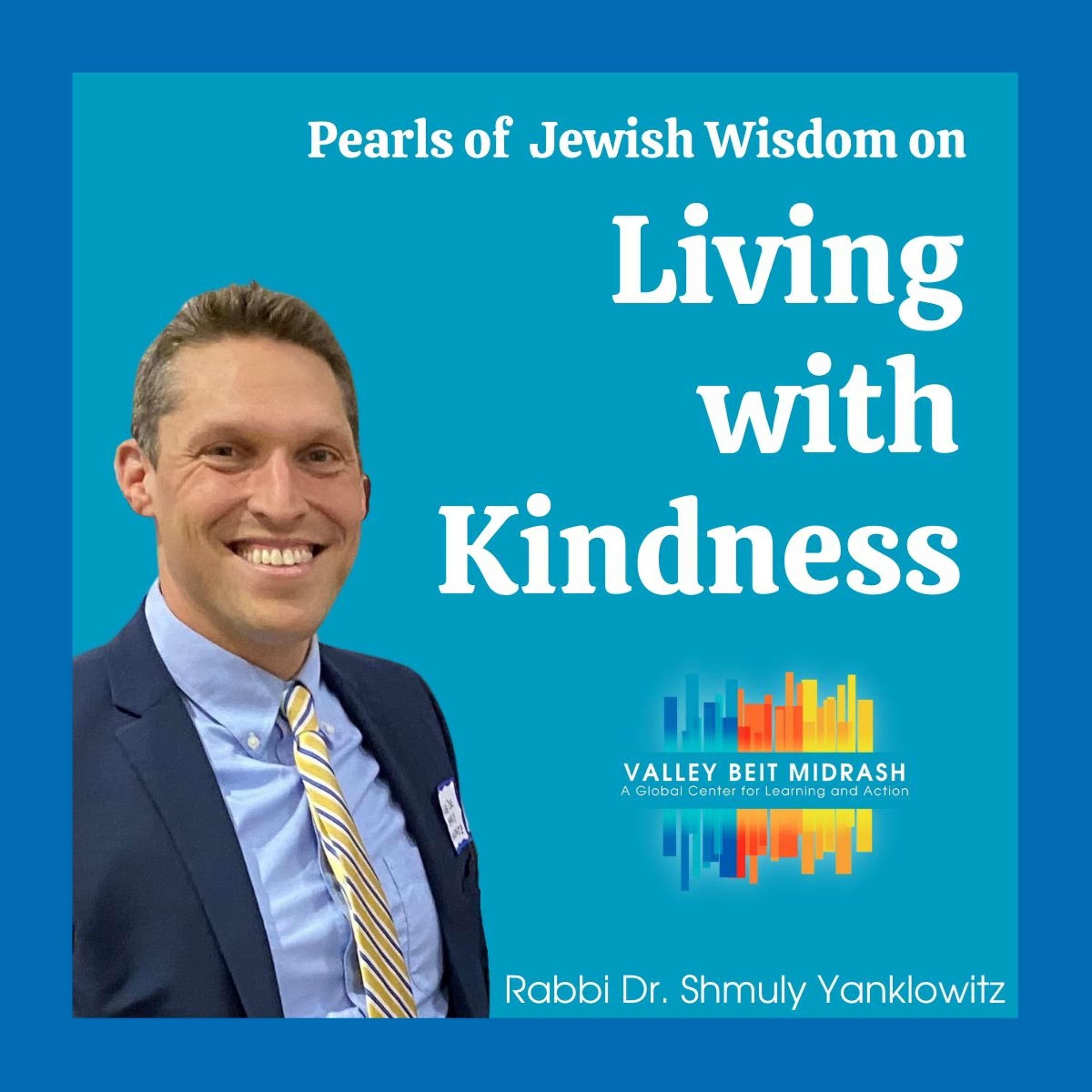 Pearls of Jewish Wisdom on Living with Kindness - Class 1 - Visiting the Sick (Bikkur Cholim)