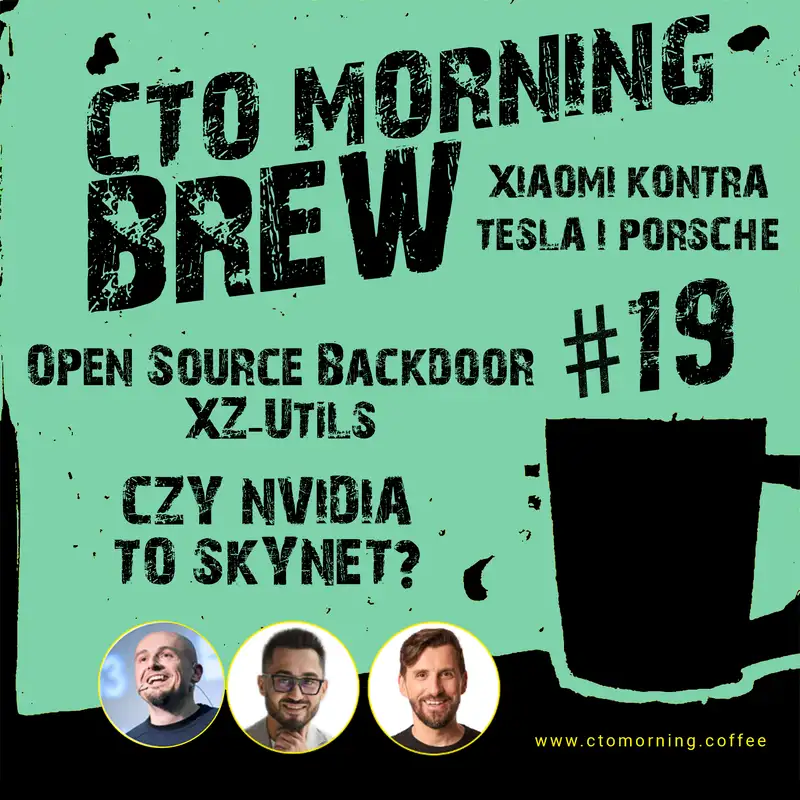 Brew #19: Open Source Backdoor - XZ-Utils. Xiaomi kontra Tesla i Porsche. Czy Nvidia to Skynet?