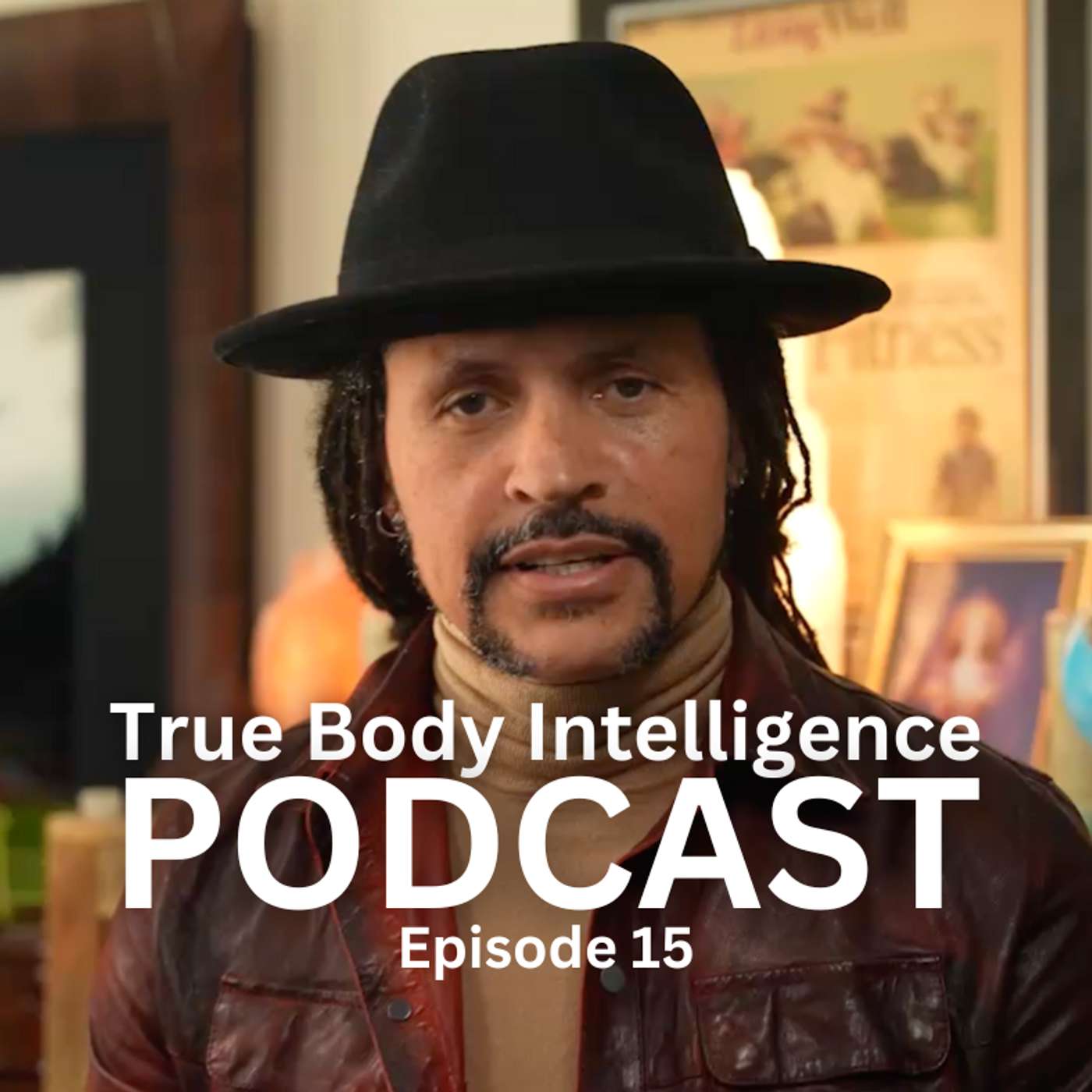 True Body Intelligence Podcast - Episode 15 True Body Intelligence Podcast - Episode 15