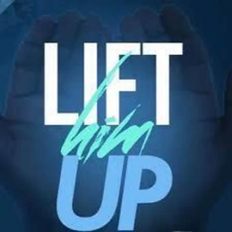 Lift Him Up