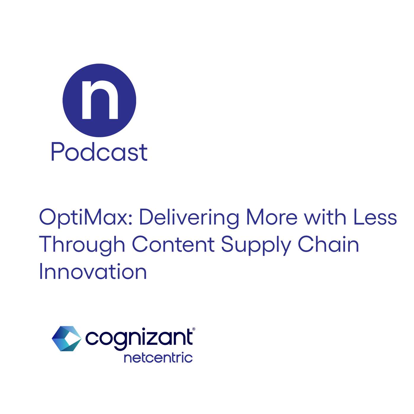 OptiMax: Delivering More with Less Through Content Supply Chain Innovation OptiMax: Delivering More with Less Through Content Supply Chain Innovation
