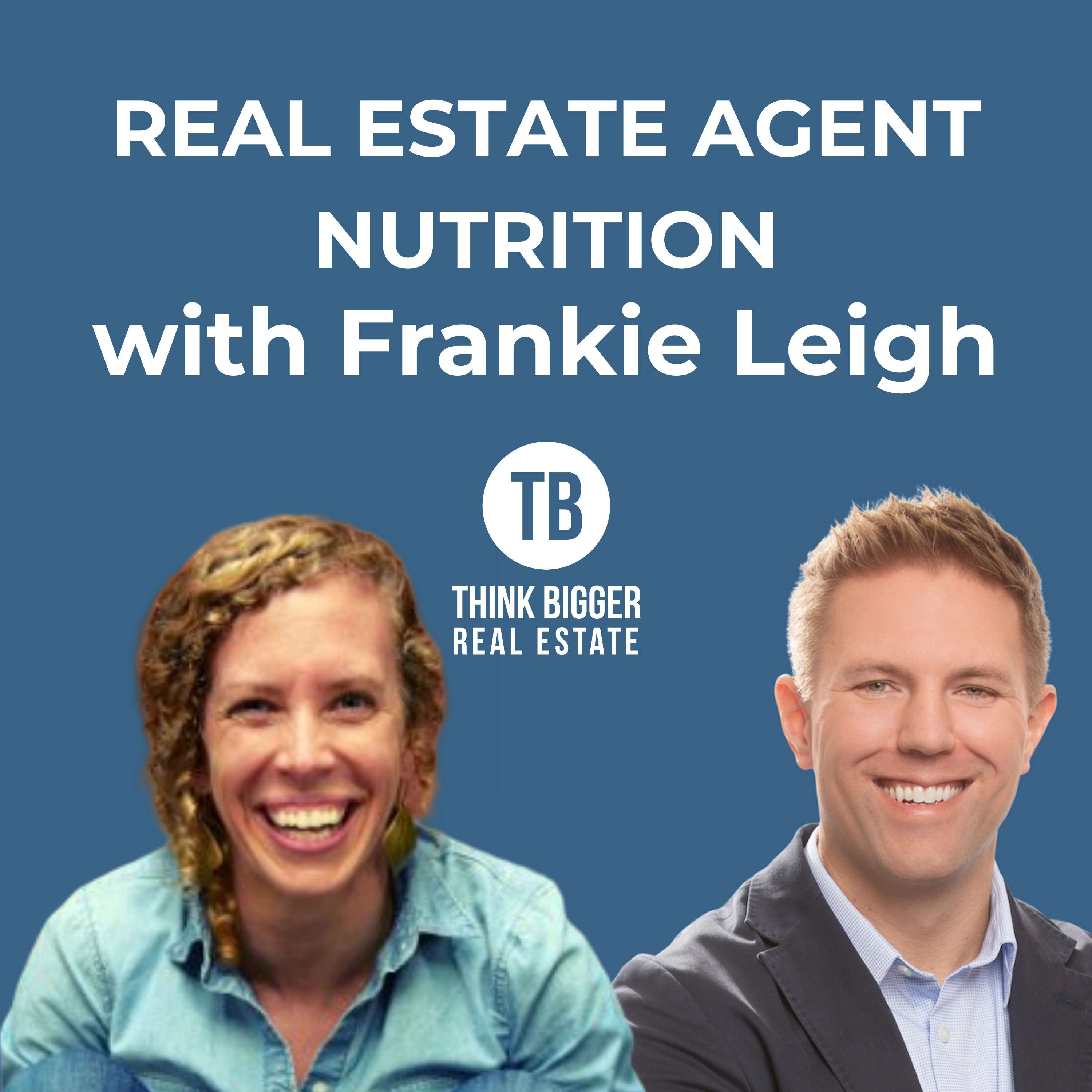 Real Estate Agent Nutrition with Frankie Leigh