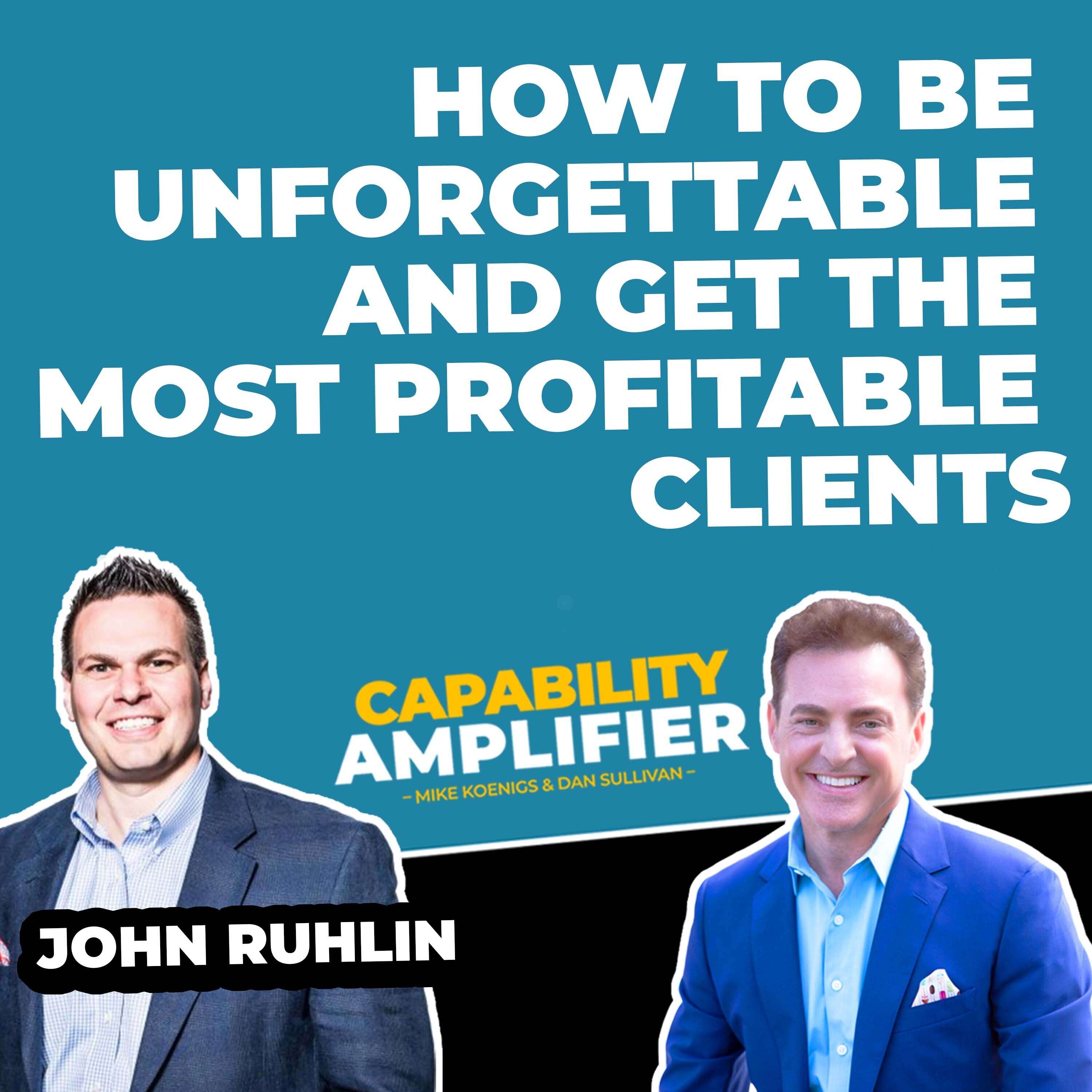 How To Be Unforgettable and Get the Most Profitable Clients - podcast episode cover