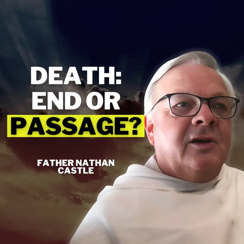 UC 34: Conversations With Souls In The Afterlife - Father Nathan Castle