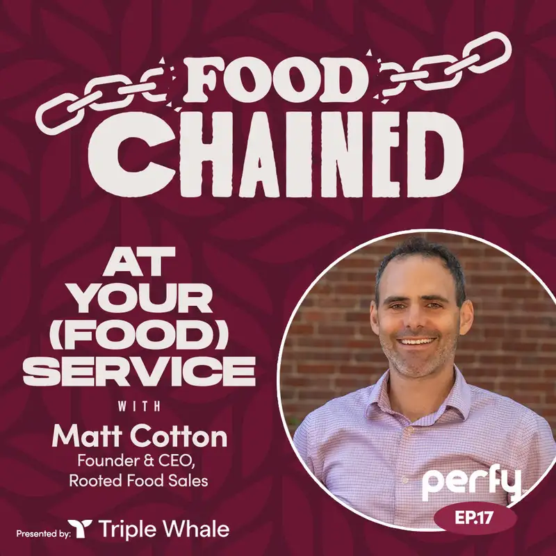 At Your (Food) Service w/ Matt Cotton of Rooted Food Sales