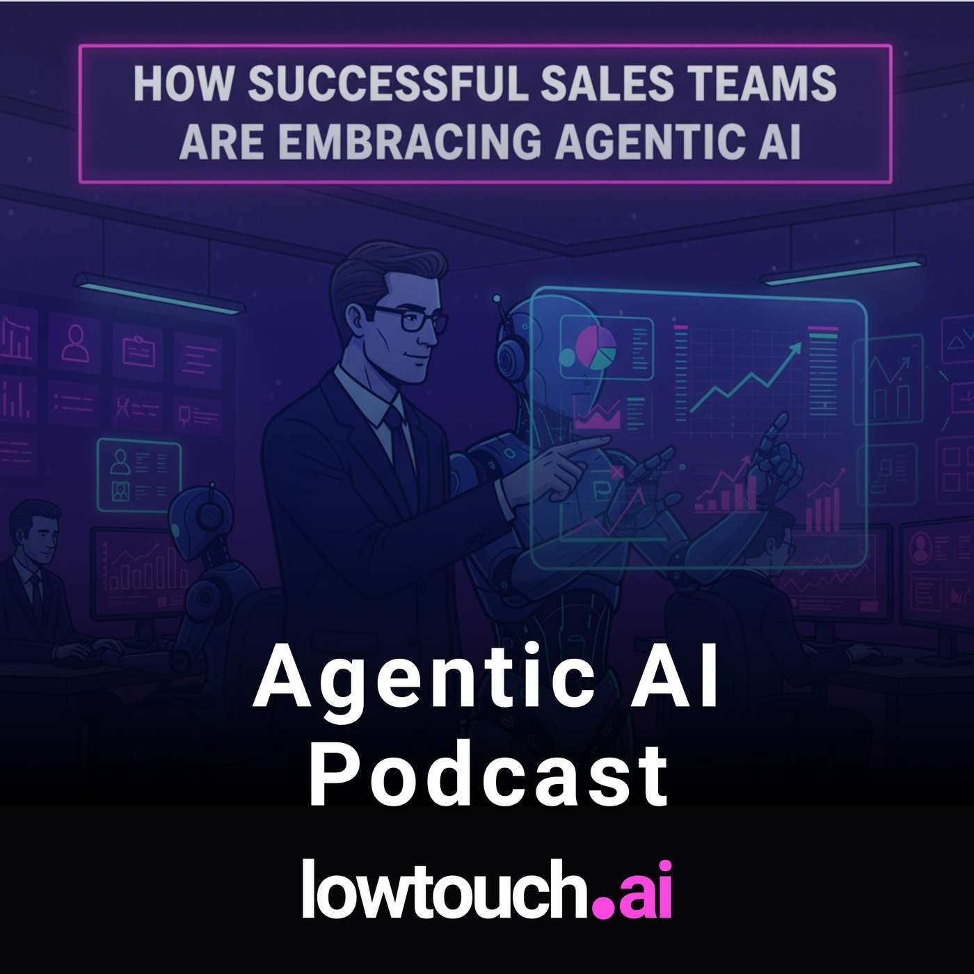 How Successful Sales Teams Are Embracing Agentic AI | Agentic AI Podcast by lowtouch.ai