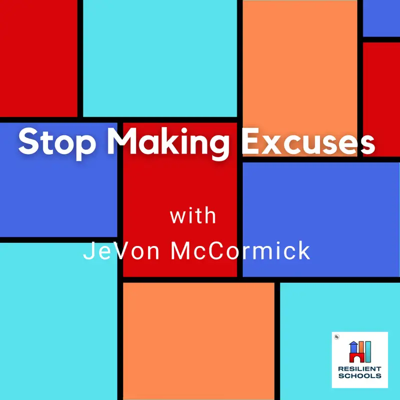 Stop Making Excuses with JeVon McCormick Resilient Schools 31