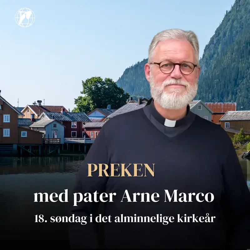 Preken | 18. søndag i det alminnelige kirkeår
