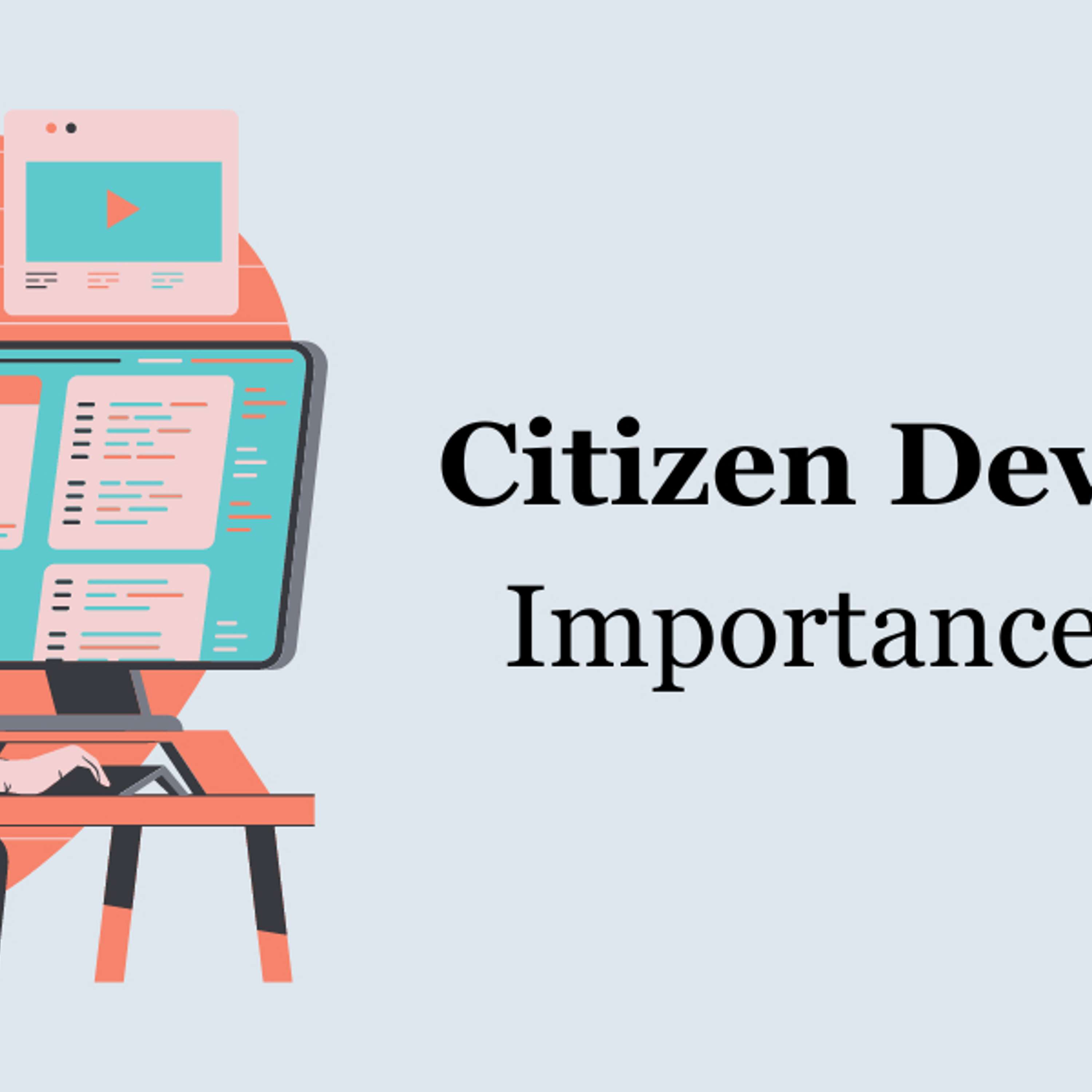 What Citizen Development Is, Why It's Important, and How It Can Benefit Your Business
