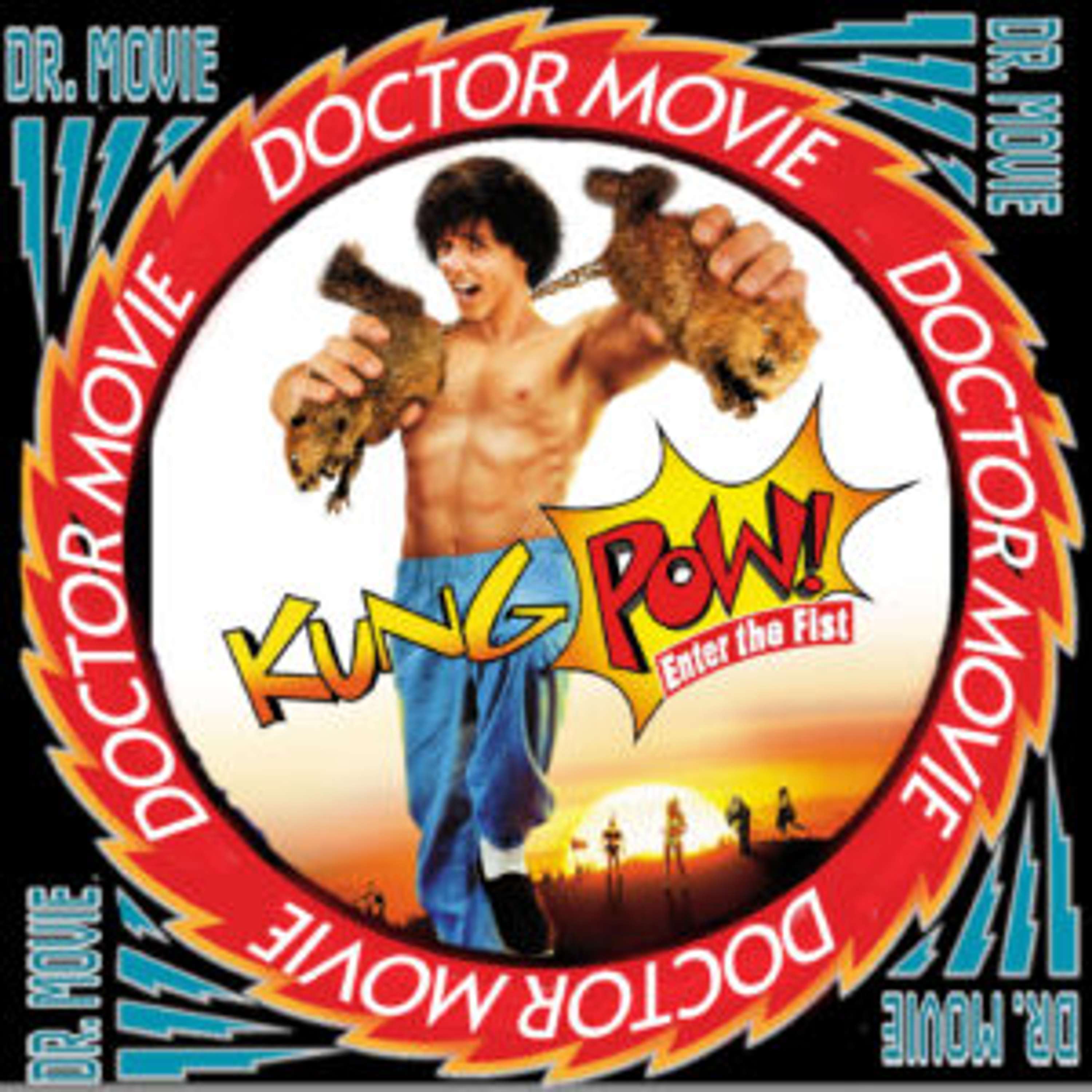 Doctor Movie: Episode 260: Kung Pow-Enter The Fist - podcast episode cover