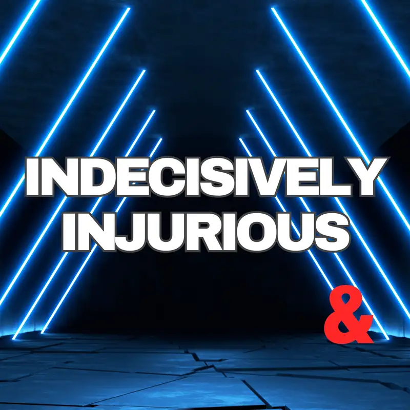 Indecisively Injurious 