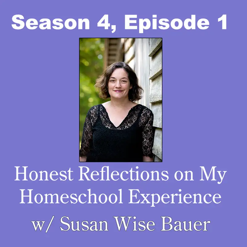Honest Reflections on My Homeschool Experience w/ Susan Wise Bauer