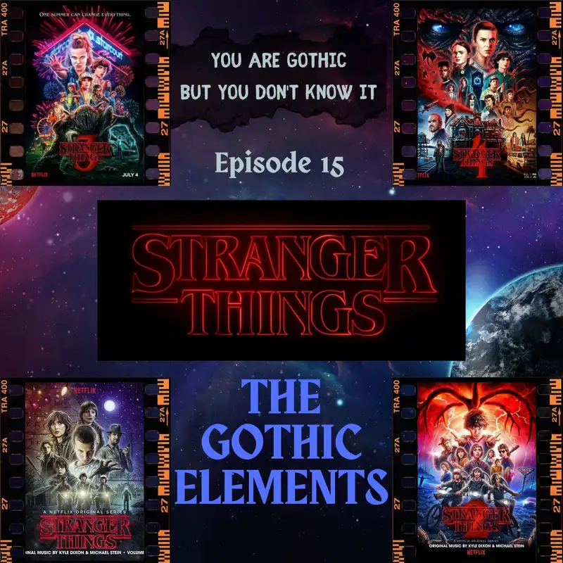 You are Gothic but you don’t know it #15 - The Gothic elements in Stranger Things