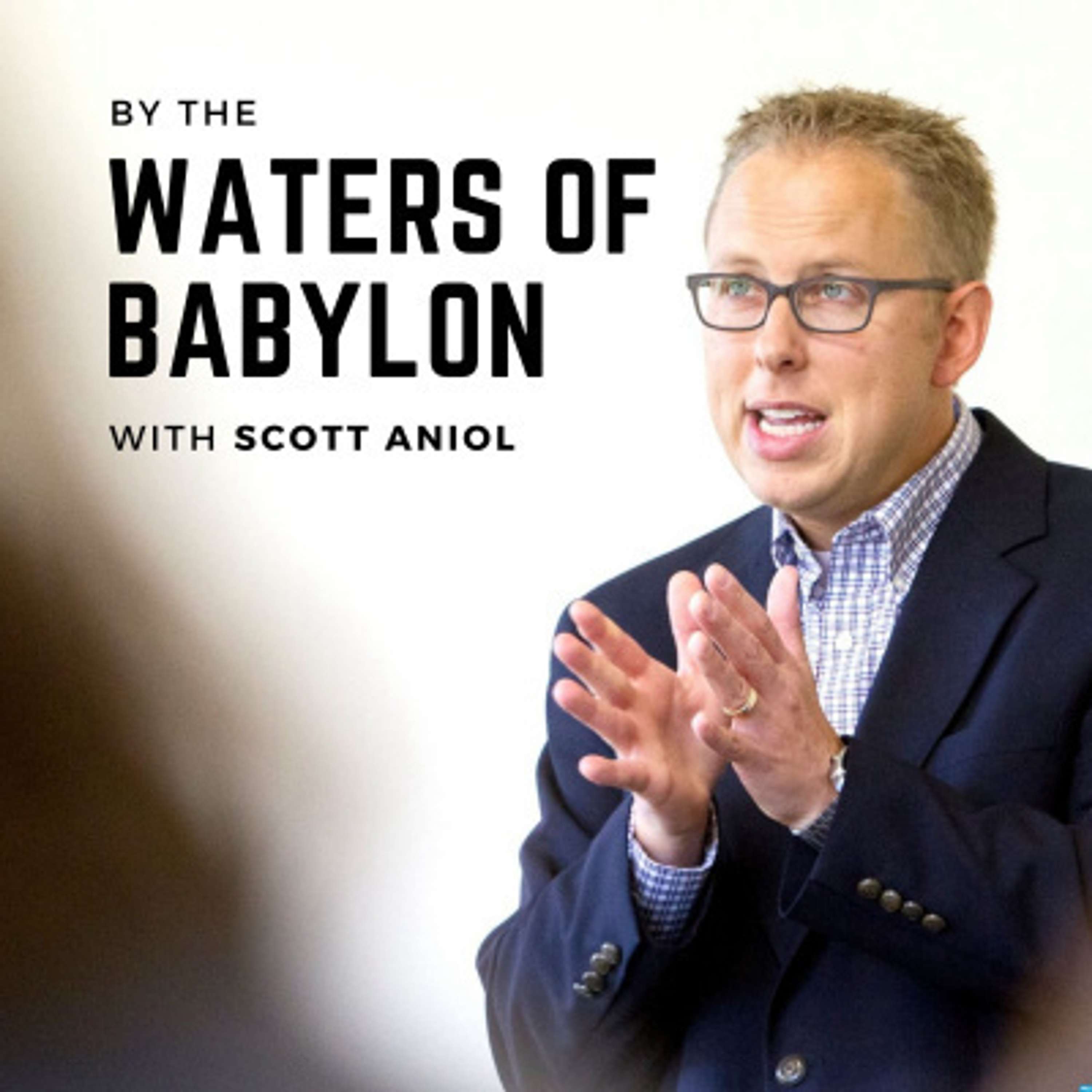 By the Waters of Babylon with Scott Aniol