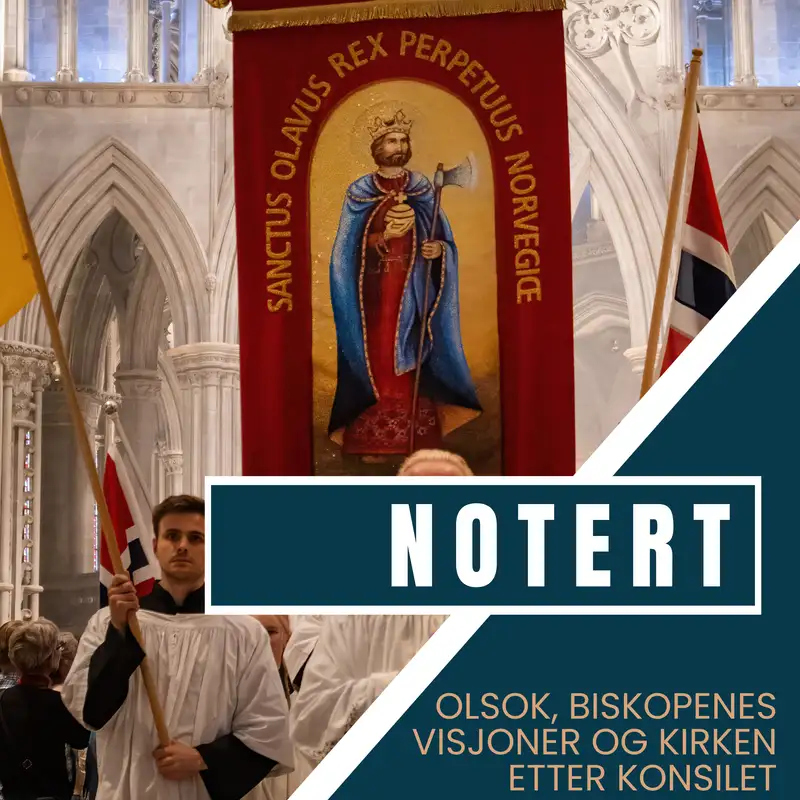 Notert podkast | Olsok, biskopenes visjoner og Kirken etter konsilet