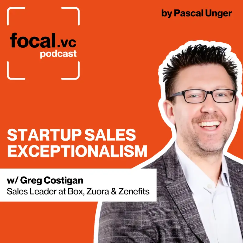 The Science of First Call Exceptionalism | Why SDRs Matter More Than Ever| How Champion Empowerment Determines Close Rates | The Rule of Threes That Closes Enterprise Deals | Greg Costigan, Sales Leader at Box, Zuora & Zenefits