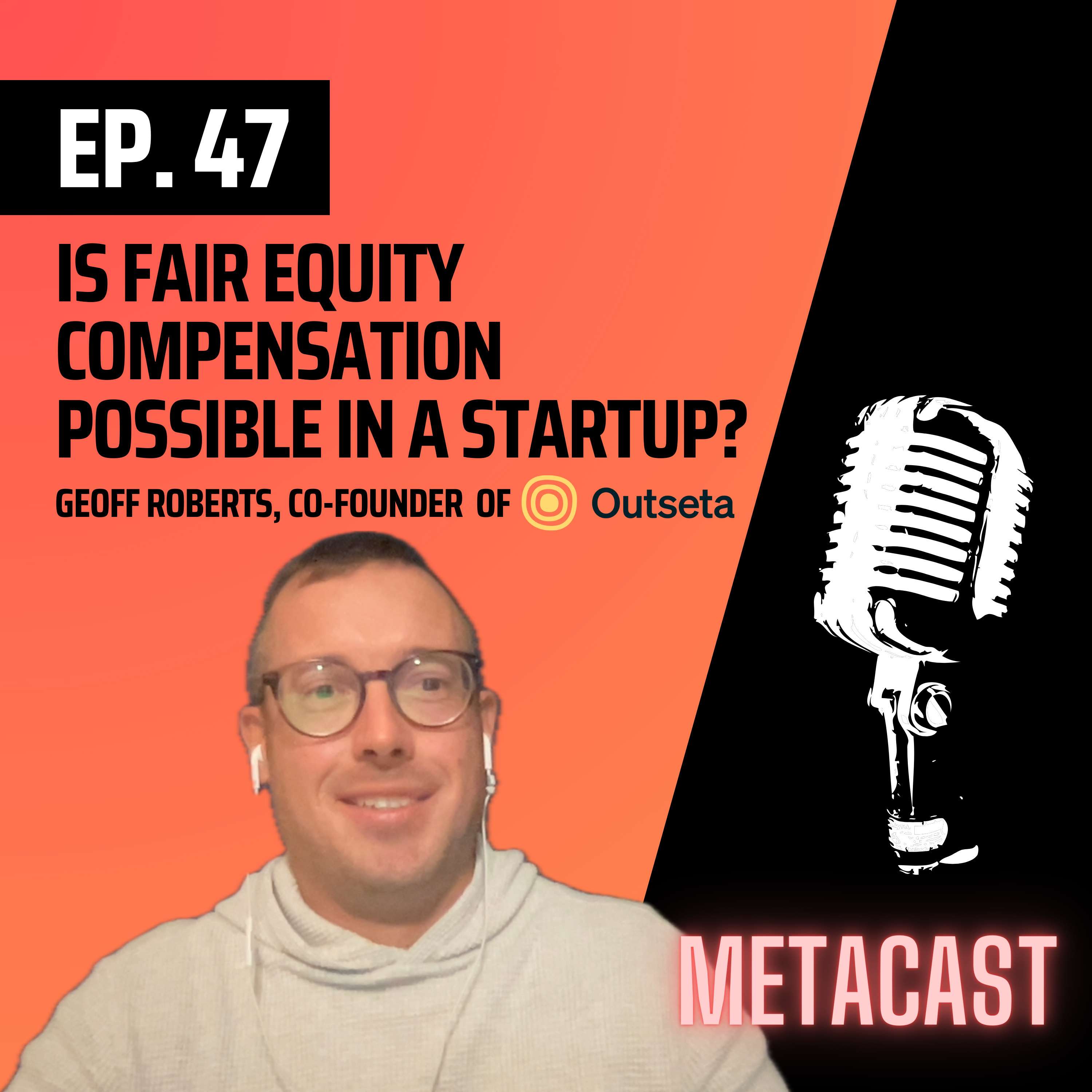 47. Is fair equity compensation possible in a startup? with Outseta's co-founder Geoff Roberts - podcast episode cover