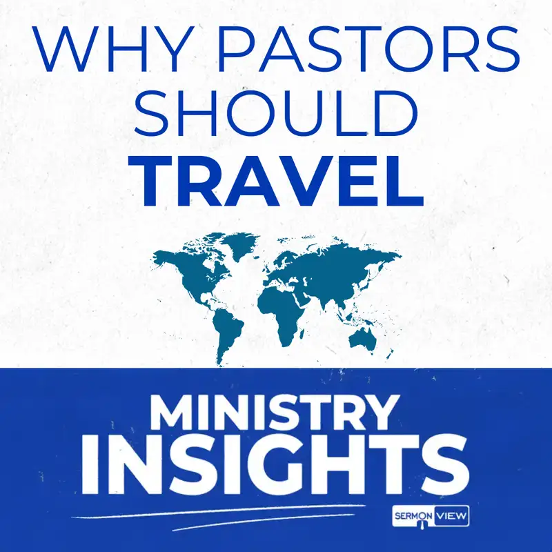 How Traveling Can Strengthen Your Ministry