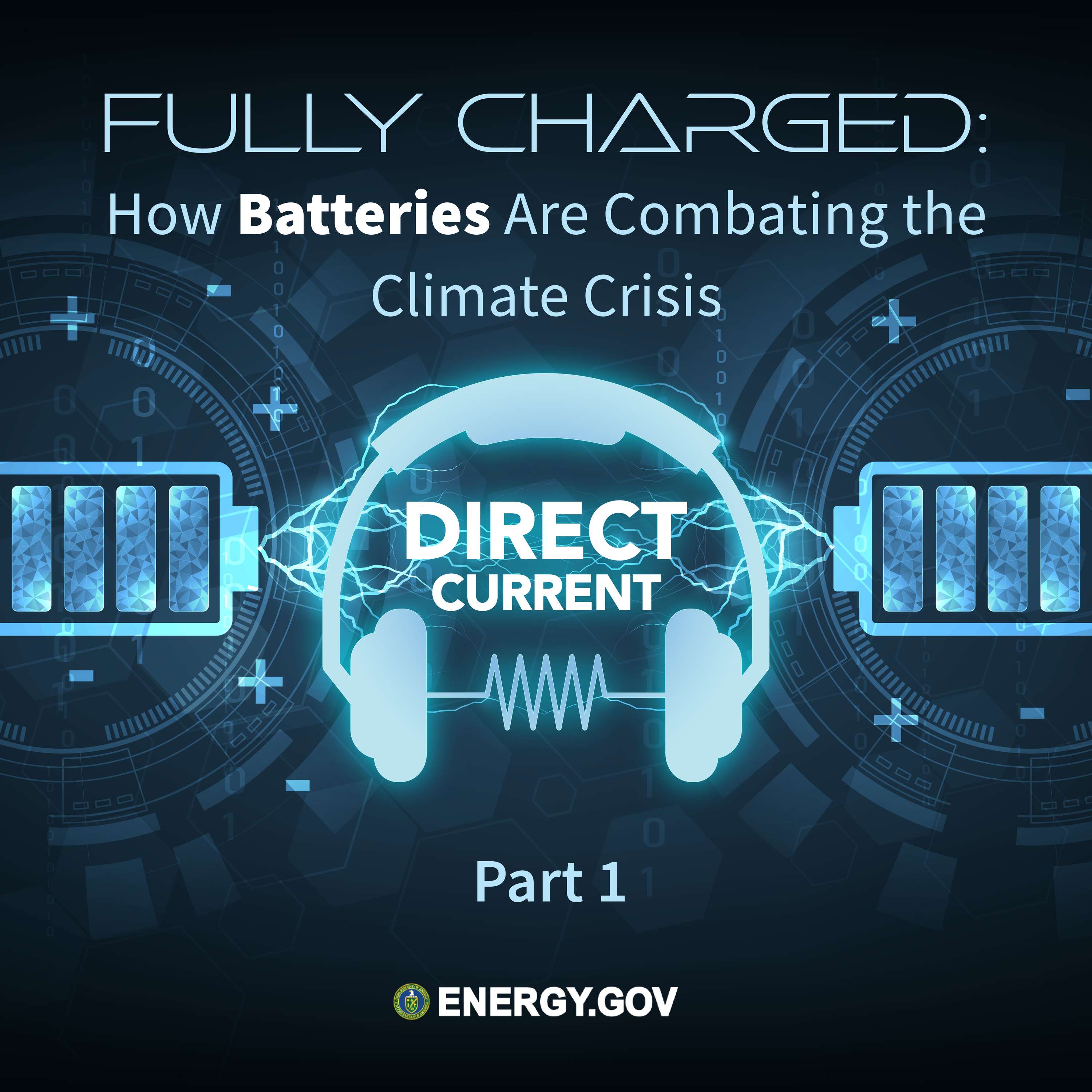 cover of episode S4 E3: Fully Charged: How Batteries Are Combating the Climate Crisis, Part 1